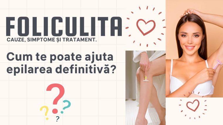 Ce este foliculita: cauze, simptome, tratament si cum ajuta epilarea definitiva